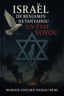 Israël de Benjamin Netanyahou, Un État Voyou !