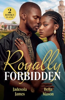 Royally Forbidden - Her Forbidden Royal Boss / Princess Bride with Benefits (Scandals at the Palace)
