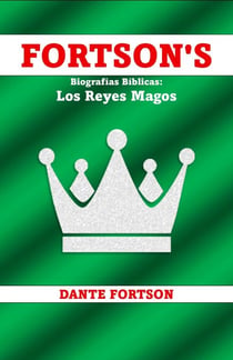 Fortson's Biografías Bíblicas: Los Reyes Magos - Fortson's Biografías Bíblicas