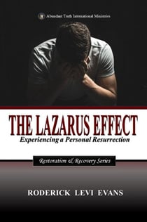 The Lazarus Effect: Experiencing a Personal Resurrection - Restoration and Recovery Series, #4