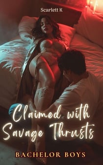 Claimed with Savage Thrusts (Bachelor Boys) - Bachelor Boys