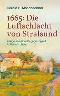 1665: Die Luftschlacht von Stralsund - Zeugnisse einer Begegnung mit Außerirdischen