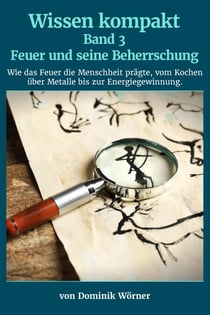 Feuer und seine Beherrschung - Wissen kompakt, #3