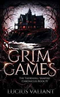 Grim Games - Thornhill Vampire Chronicles, #4