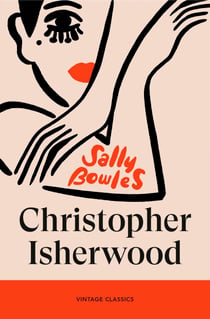 Sally Bowles - A dazzling celebration of resistance and rebellion, from the author of Goodbye to Berlin