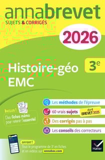 Annales du brevet 2026 - Annabrevet Histoire-géographie EMC 3e - Nouveau brevet - sujets corrigés &amp; méthodes pour réussir son brevet