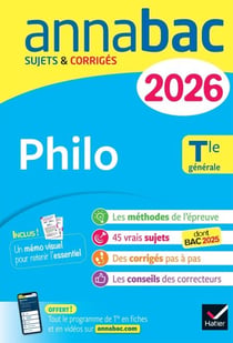 Annales du bac 2026 - Annabac Philo Tle générale - sujets corrigés &amp; méthodes de l'épreuve de philo
