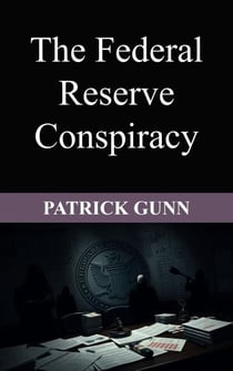 The Federal Reserve Conspiracy
