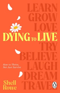 Dying to Live - How to Thrive, Not Just Survive