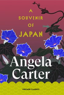 A Souvenir of Japan - Five stories of desire and discovery from weird fiction's pionneering author of The Bloody Chamber.