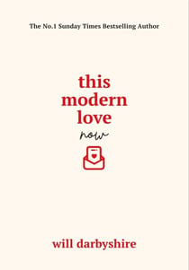 This Modern Love Now - On Dating, Relationships and Love - From the #1 Bestselling Author