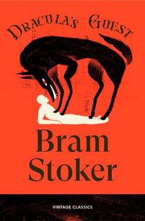 Dracula's Guest - Four chilling stories from Dracula's creator, the original master of gothic horror