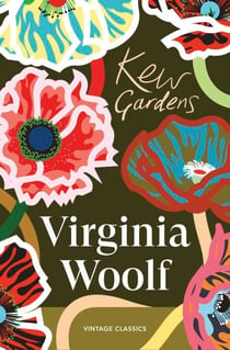 Kew Gardens - Six luminous, experimental stories from the modernist mind behind Mrs Dalloway and Orlando