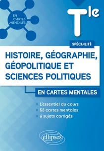 Spécialité Histoire, Géographie, géopolitique et sciences politiques - Tle - 53 cartes mentales et 6 sujets corrigés