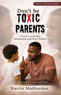 Don`t be Toxic Parents