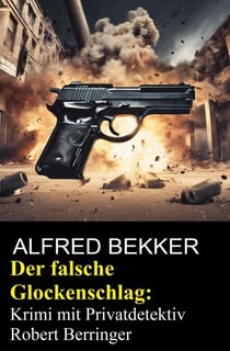 Der falsche Glockenschlag: Krimi mit Privatdetektiv Robert Berringer