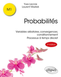 Probabilités - Variables aléatoires, Convergences, Conditionnement. Processus à temps discret