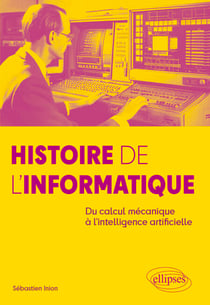 Histoire de l'Informatique - Du calcul mécanique à l'intelligence artificielle