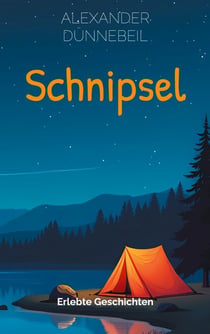 Schnipsel - Erlebte Geschichten