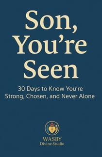 Son, You’re Seen | 30 Days to Know You’re Strong, Chosen, and Never Alone