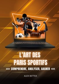 L'Art des Paris Sportifs - Comprendre, Analyser, Gagner