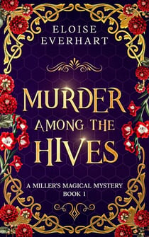 Murder Among the Hives - A Miller's Magical Mystery, #1