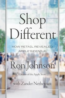 Shop Different - How retail revealed Apple’s genius