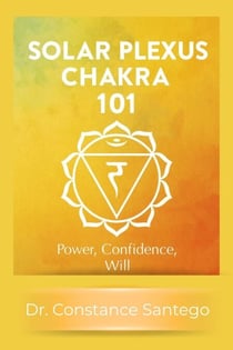Solar Plexus Chakra 101: Power, Confidence, Will - Chakra 101, #4