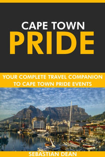 Cape Town Pride: Your Complete Travel Companion to Cape Town Pride Events.
