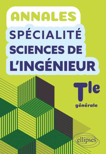 Annales Spécialité Sciences de l'Ingénieur - Tle générale