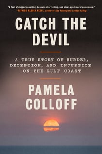 Catch the Devil - A True Story of Murder, Deception, and Injustice on the Gulf Coast