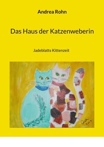 Das Haus der Katzenweberin - Jadeblatts Kittenzeit