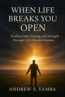 When Life Breaks You Open