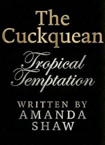 Tropical Temptation - A Cuckquean Story