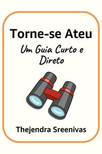 Torne-se Ateu - Um Guia Curto e Direto