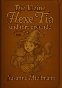 Die kleine Hexe Tia - und ihre Freunde
