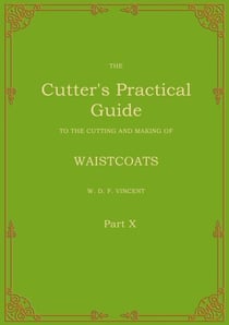 The Cutter's Practical Guide, Part 10 - Waistcoats