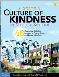 Create a Culture of Kindness in Middle School - 48 Character-Building Lessons to Foster Respect and Prevent Bullying