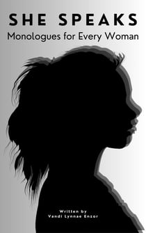 She Speaks: Monologues for Every Woman