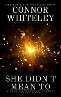 She Didn't Mean To: A Dark Contemporary Fantasy Short Story - Hell's Place Contemporary Fantasy Stories