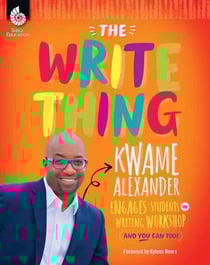 The Write Thing - Kwame Alexander Engages Students in Writing Workshop (And You Can Too!)