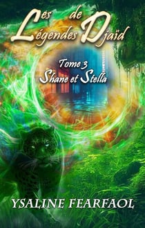 Les Légendes de Djaïd tome 3 : Shane et Stella - Les Légendes de Djaïd, #3