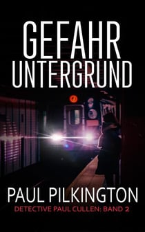 Gefahr Untergrund - Detective Paul Cullen, #2