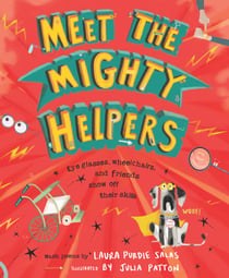 Meet the Mighty Helpers - Eyeglasses, Wheelchairs, and Friends Show Off Their Skills