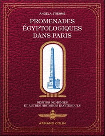 Promenades égyptologiques dans Paris - Destins de momies et autres histoires inattendues