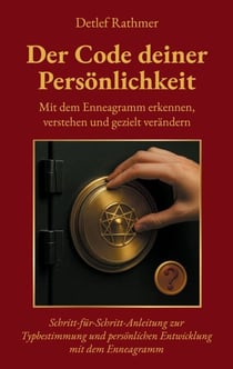Der Code deiner Persönlichkeit - Mit dem Enneagramm erkennen, verstehen und gezielt verändern