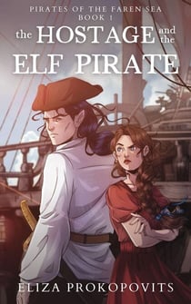 The Hostage and the Elf Pirate - Pirates of the Faren Sea, #1