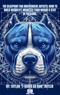 The Blueprint For Independent Artists: How to Build Visibility, Monetize Your Brand &amp; Stay in the Game. - The Blueprint For Independent Artists, #1