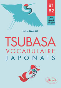Tsubasa - Vocabulaire japonais B1-B2 - Avec exercices corrigés et fichiers audio