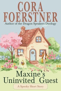 Maxine’s Uninvited Guest (A Spooky Short Story)